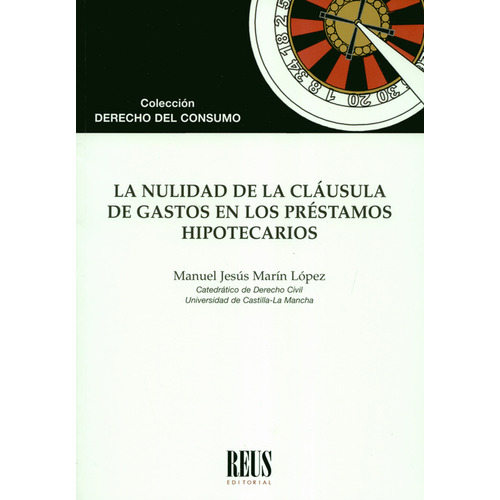 Nulidad De La Cláusula De Gastos En Los Préstamos Hipotecarios, La, De Manuel Jesús Marín López. Editorial Editorial Reus, Tapa Blanda, Edición 1 En Español, 2018