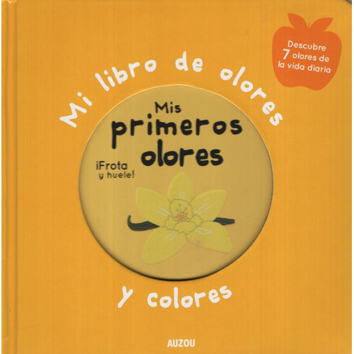 Mis Primeros Olores Y Colores -  Frota Y Huele, de No Aplica. Editorial Sudam.Et Philippe Auzou, tapa dura en español, 2019