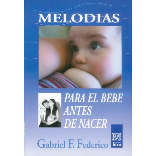 Melodías Para El Bebé Antes De Nacer. Incluye Cd, De Gabriel F. Federico. Editorial Ediciones Gaviota, Tapa Blanda, Edición 2010 En Español