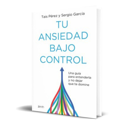 Tu ansiedad bajo control, de SERGIO GARCIA MORILLA,
TAIS PEREZ DOMINGUEZ. Editorial Planeta, tapa blanda en español, 2022
