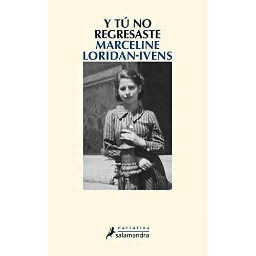 Y Tãâº No Regresaste, De Loridan-ivens, Marceline. Editorial Salamandra, Tapa Blanda En Español