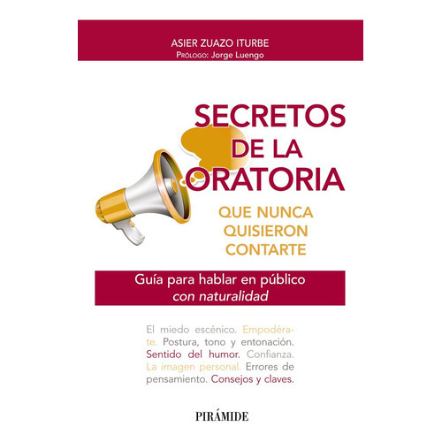 SECRETOS DE LA ORATORIA QUE NUNCA QUISIERON CONTARTE, de ZUAZO, ASIER. Editorial Ediciones Pirámide, tapa blanda en español