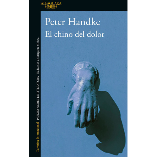 El chino del dolor, de Handke, Peter. Serie Literatura Internacional Editorial Alfaguara, tapa blanda en español, 2019