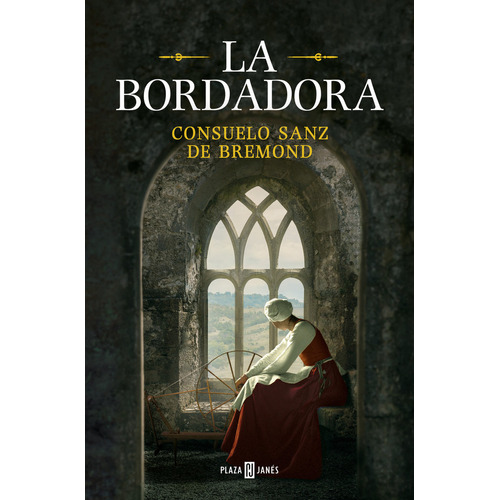 La Bordadora, De Consuelo Sanz De Bremond. Editorial Plaza & Janes, Tapa Blanda En Español