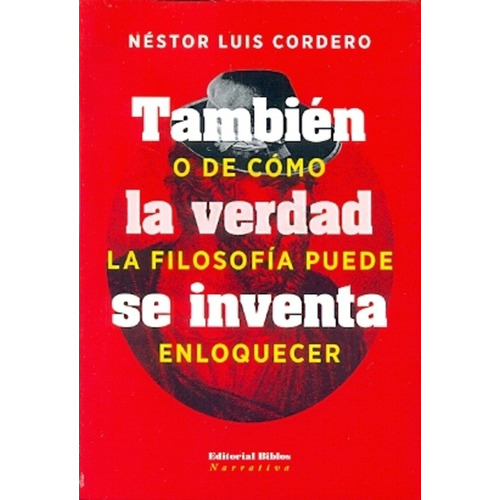 Tambien  La Verdad Se Inventa O De Como La Filosofia Puede E