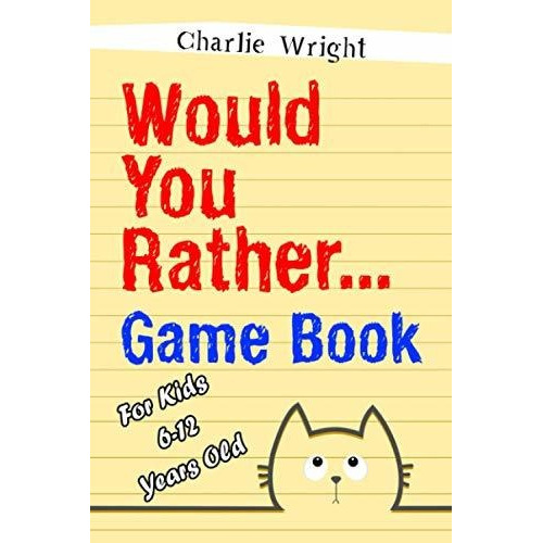 Would You Rather Game Book For Kids 6-12 Years Old Jokes An, De Wright, Char. Editorial Independently Published, Tapa Blanda En Inglés, 2019