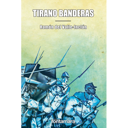 Tirano Banderas, De Ramon Del Valle Inclan. Editorial Distribuciones Fontamara, Edición 1 En Español, 2017