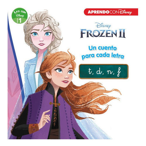 Frozen 2. Un Cuento Para Cada Letra: T, D, N (leo Con Disney - Nivel 1), De Disney. Editorial Cliper Plus, Tapa Blanda En Español