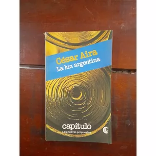Cesar Aira La Luz Argentina. Primera Edición 1983
