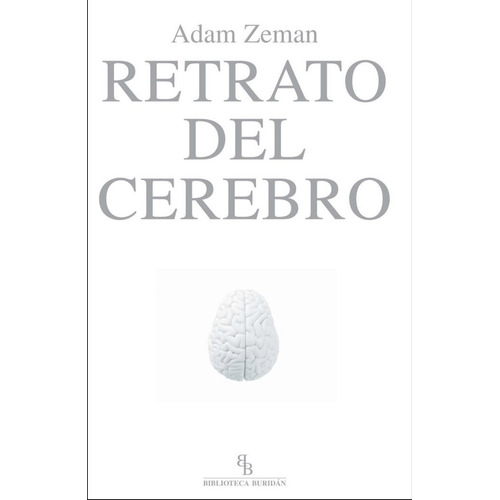 Retrato Del Cerebro, De Zeman, Adam. Editorial Biblioteca Buridán, Tapa Blanda En Español