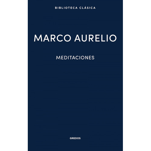 Meditaciones, de Marco Aurelio., vol. 1.0. Editorial GREDOS, tapa dura, edición 1.0 en español, 2019