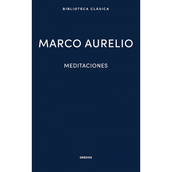 Meditaciones, de Marco Aurelio., vol. 1.0. Editorial GREDOS, tapa dura, edición 1.0 en español, 2019