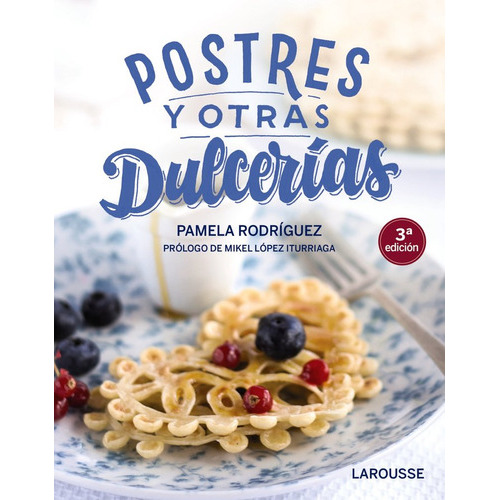 Postres Y Otras Dulcerãâas, De Rodríguez Rodríguez, Pamela. Editorial Larousse, Tapa Blanda En Español