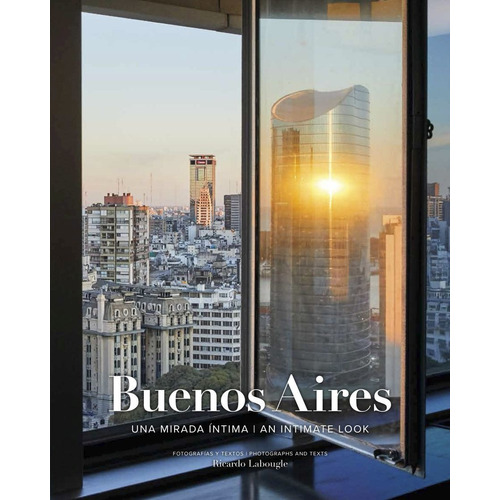 Buenos Aires, Una Mirada Intima - Ricardo Labougle