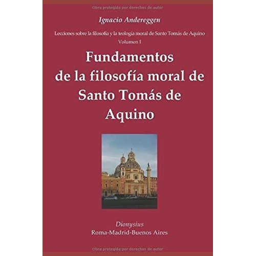 Fundamentos De La Filosofia Moral De Santo Tomas De, De Andereggen, Ignacio  Eugenio Mar. Editorial Independently Published En Español