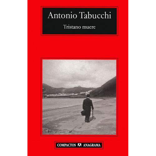 TRISTANO MUERE, de Tabucchi, Antonio. Editorial Anagrama, tapa pasta dura, edición 1a en español, 2006