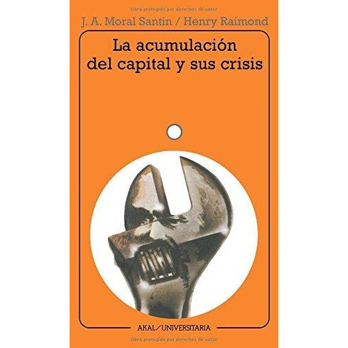 Acumulación Del Capital Y Sus Crisis, Moral Santín, Akal