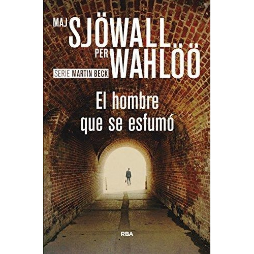 El Hombre Que Se Esfumó - Sjowall, Maj/ Wahloo, Per