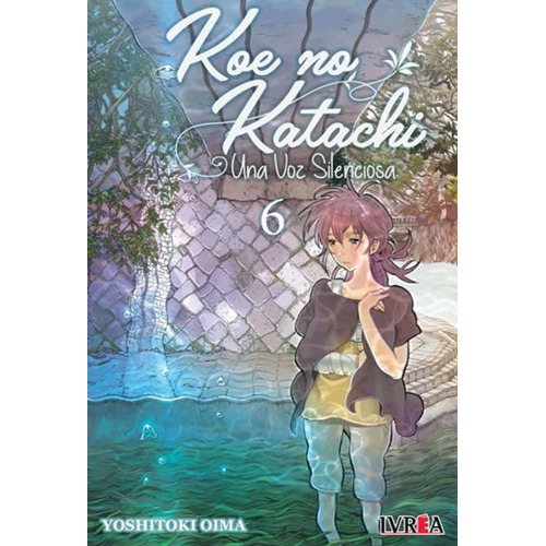 Koe No Katachi - Una Voz Silenciosa 6, de YOSHITOKI OIMA. Serie Koe No Katachi - Una Voz Silenciosa, vol. 6. Editorial Ivrea, tapa blanda en español, 2018