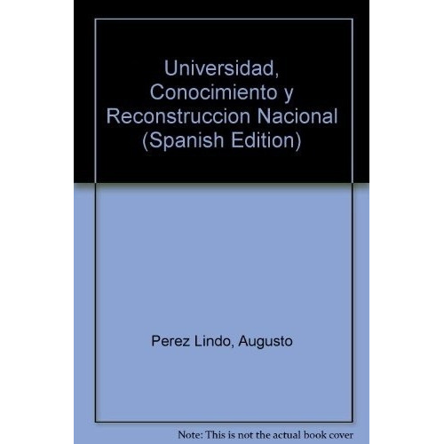 Universidad Conocimiento Y Reconstruccion Nacional -, de PEREZ LINDO , AUGUSTO. Editorial Biblos en español
