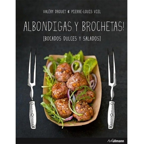 ¡ Albóndigas Y Brochetas! - Recetas Dulces Y Saladas