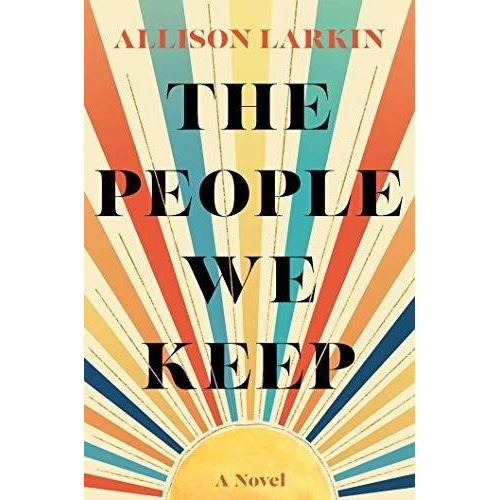 The People We Keep - Larkin, Allison, de Larkin, Allison. Editorial Gallery Books en inglés