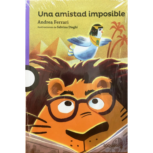 Una Amistad Imposible, De Andrea Ferrari. Editorial Loqueleo, Tapa Blanda, Edición 1 En Español, 2024
