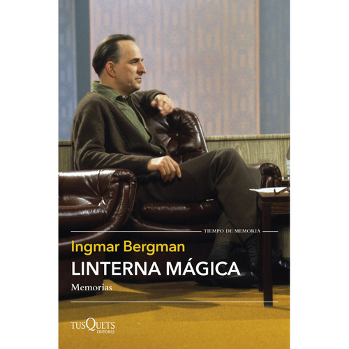Linterna Mágica, De Bergman, Ingmar. Editorial Tusquets, Tapa Blanda, Edición 1 En Español, 2023