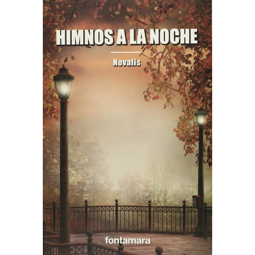 Himnos A La Noche, De Novalis (baron Friedrich Von Hardenberg). Editorial Fontamara, Tapa Blanda En Español, 2017