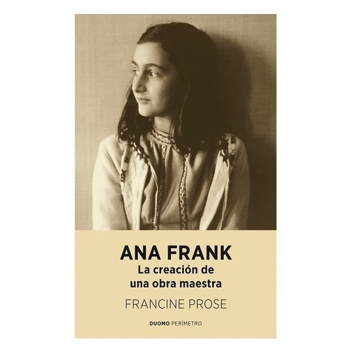Ana Frank : La Creación De Una Obra Maestra - Prose Francine