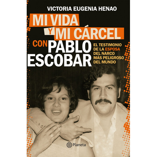Mi Vida Y Mi Cárcel Con Pablo Escobar, de Henao, Victoria Eugenia. Serie Fuera de colección Editorial Planeta México, tapa blanda en español, 2019