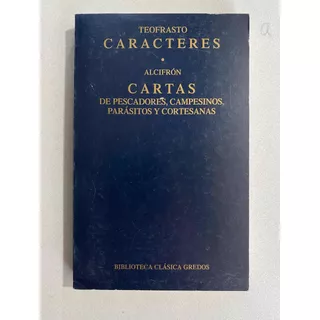 Libro - Teofrasto Caracteres / Alcifrón Cartas