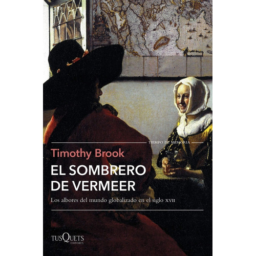 Libro El Sombrero De Vermeer Por Timothy Brook [ Dhl ]