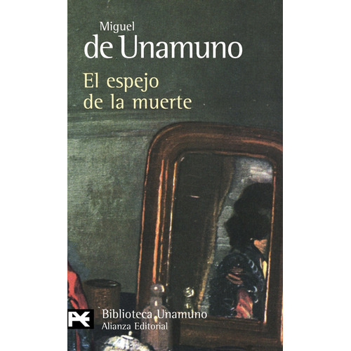 El Espejo De La Muerte, De De Unamuno, Miguel., Vol. 1. Editorial Alianza, Tapa Blanda En Español