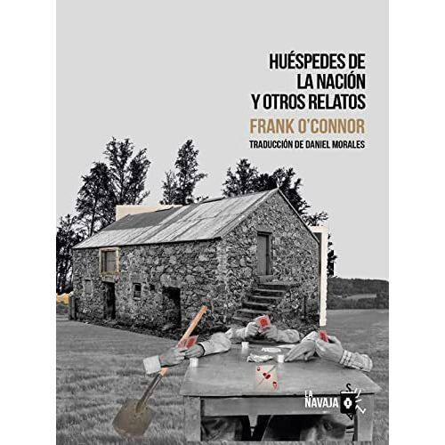 Huéspedes De La Nación Y Otros Relatos, De Frank O\'nor. Editorial La Navaja Suiza Editores, Tapa Blanda En Español, 2022