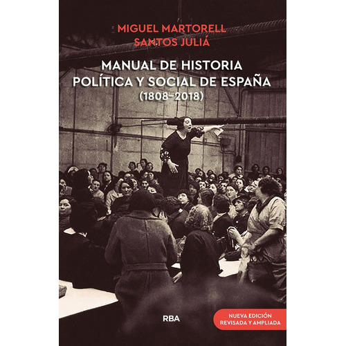 MANUAL DE HISTORIA POLITICA Y SOCIAL DE ESPAÃÂA (1808-2018) (NUEVA EDICION REVISA, de MARTORELL MIGUEL. Editorial RBA Libros, tapa blanda en español