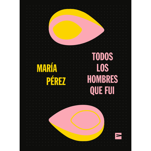 Todos Los Hombres Que Fui, De Maria Perez. Editorial Vinilo Editora, Tapa Blanda En Español, 2023