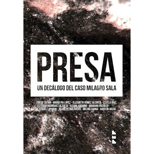 Presa. Un Decalogo Del Caso Milagro Sala - Aa. Vv