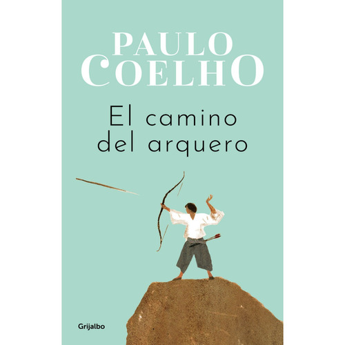CAMINO DEL ARQUERO, de Paulo Coelho., vol. 1. Editorial Grijalbo, tapa blanda, edición 1 en español, 2023