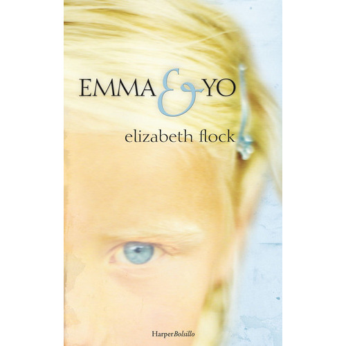 Emma y yo, de Flock, Elizabeth. Editorial HarperCollins, tapa blanda en español