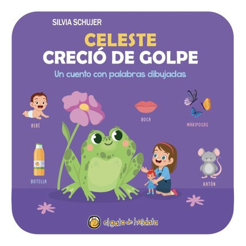 Celeste Crecio De Golpe - Palabras Dibujadas - Mayuscula, de Schujer, Silvia. Editorial El Gato de Hojalata, tapa blanda en español, 2023
