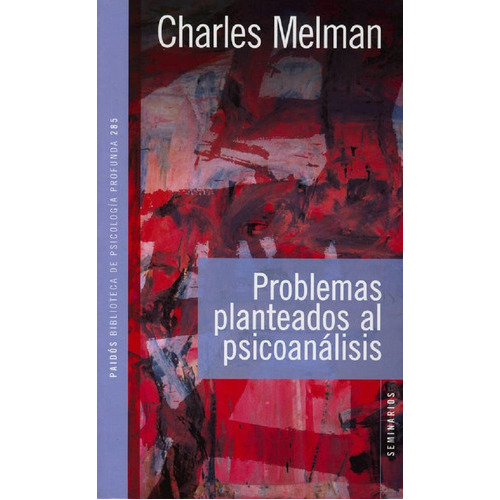 Problemas planteados al psicoanálisis, de Charles Melman. Editorial PAIDÓS, tapa blanda, edición 1 en español, 2011