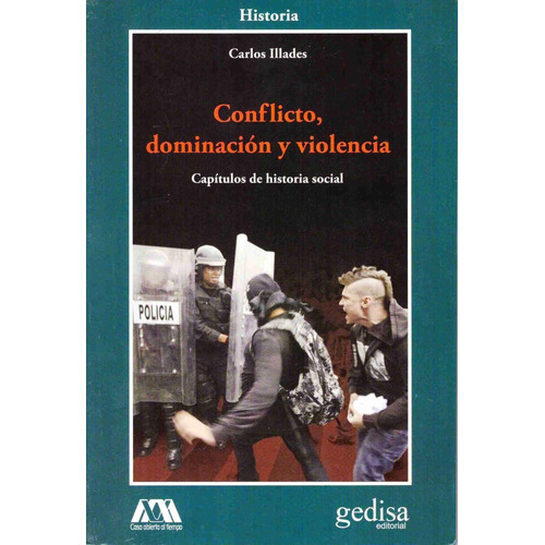 Conflicto, dominación y violencia: Capítulos de historia, de Illades, Carlos. Serie Cla- de-ma Editorial Gedisa en español, 2015