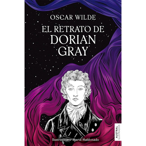 El Retrato De Dorian Gray (austral Ilustrados): El Retrato De Dorian Gray (austral Ilustrados), De Oscar Wilde. Editorial Austral, Tapa Dura, Edición 1 En Español, 2023