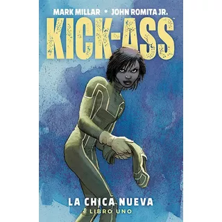 Kick Ass 01 - La Chica Nueva - Mark Millar / John Romita Jr.