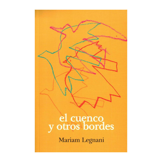 Cuenco Y Otros Bordes, El, de LEGNANI, MIRIAM. Editorial Yaugurú, tapa blanda en español