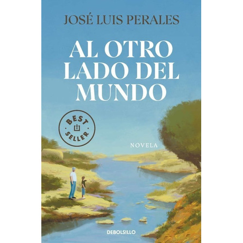 Al Otro Lado Del Mundo, De Perales, José Luis. Editorial Debolsillo, Tapa Blanda En Español, 2023
