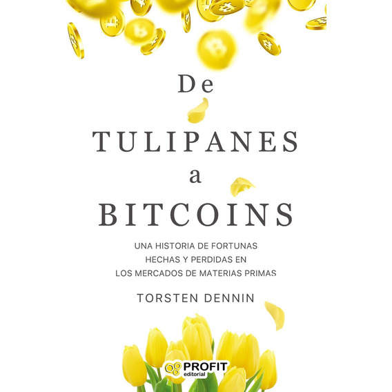 De Tulipanes A Bitcoins - Torten Denin