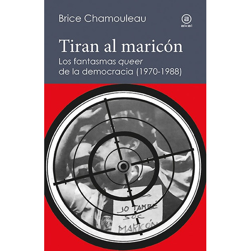 Tiran Al Maricón - Los Fantasmas Queer, Chamouleau, Akal