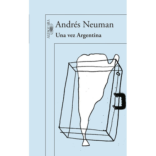 Una vez Argentina, de Neuman, Andrés. Serie Alfaguara Literatura Editorial Alfaguara, tapa blanda en español, 2014
